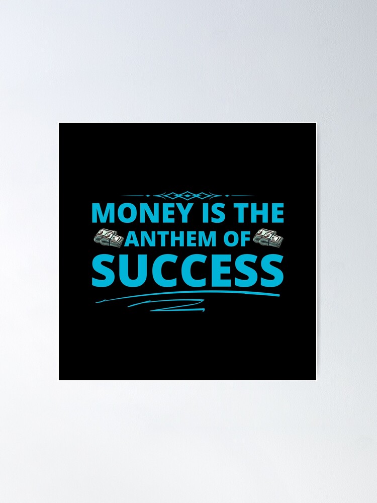 Money is the anthem of success discount