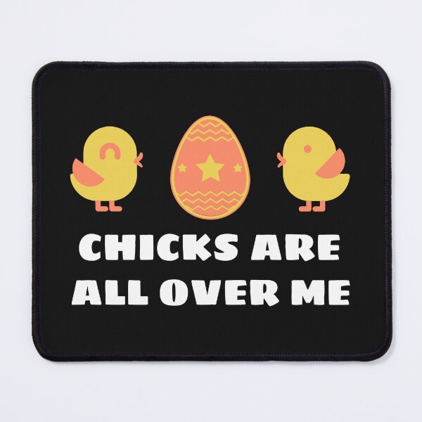Item preview, Chicks Are All Over Me - Funny designed and sold by Sunset-1.