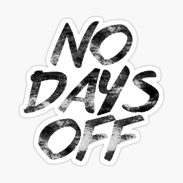 no-days-off-motivational-quote-v1-sticker-for-sale-by-dilic-redbubble