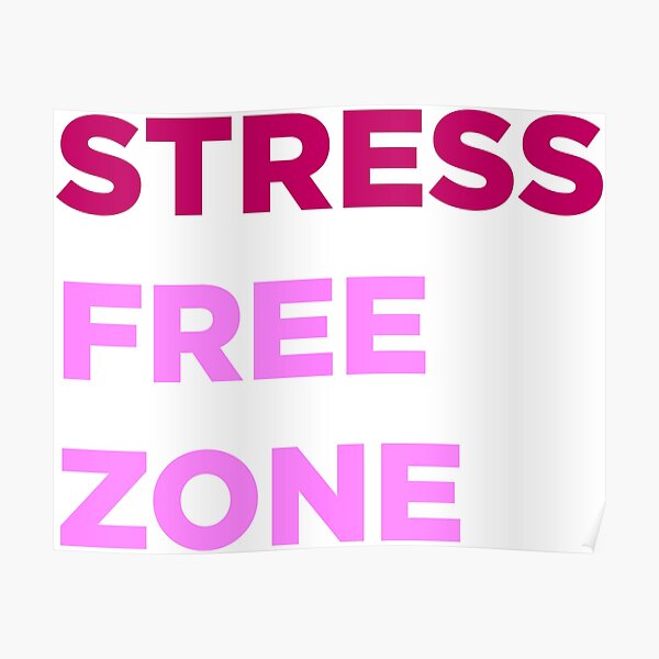"Stress free Collection Stress Free Zone" Poster for Sale by Meyfair