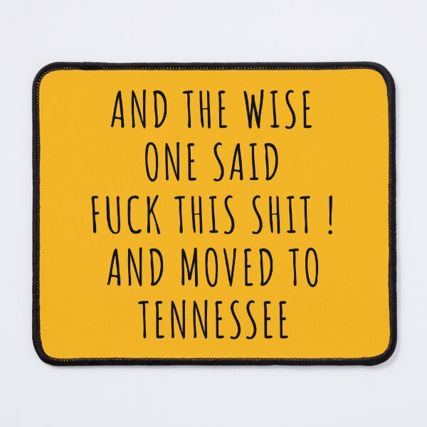 Item preview, And the wise one said fuck this shit and moved to Tennessee designed and sold by KMIKBAL7.
