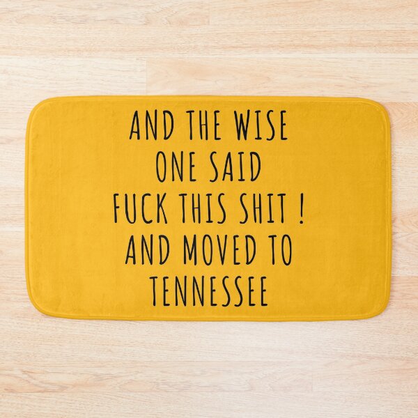 Item preview, And the wise one said fuck this shit and moved to Tennessee designed and sold by KMIKBAL7.