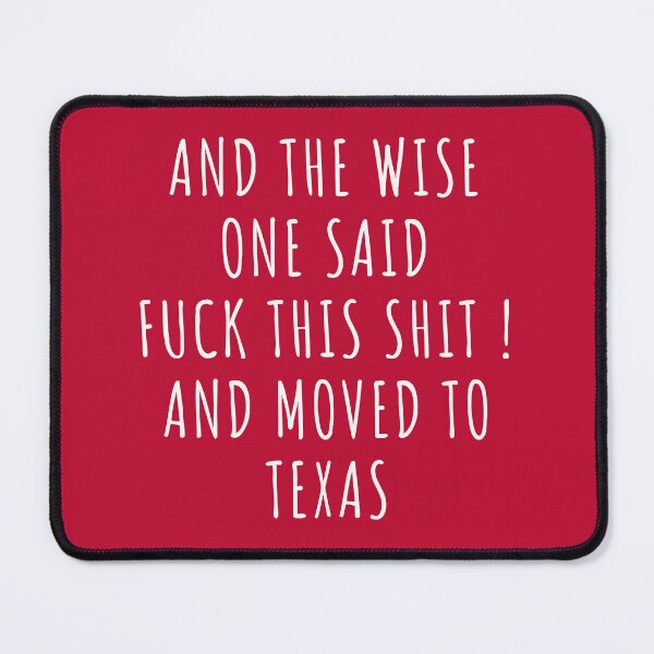 Item preview, And the wise one said fuck this shit and moved to Texas designed and sold by KMIKBAL7.