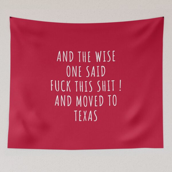 Item preview, And the wise one said fuck this shit and moved to Texas designed and sold by KMIKBAL7.