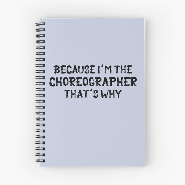 Item preview, Because I'm the Choreographer designed and sold by Theatre Thoughts.