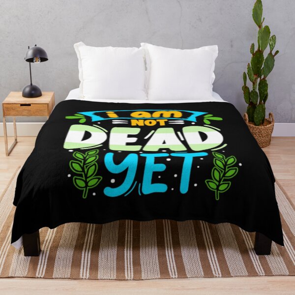 Item preview, I Am Not Dead Yet Funny Plant Lover  designed and sold by larspat.