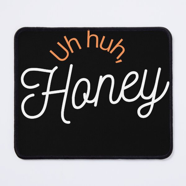 Item preview, Uh Huh, Honey designed and sold by Peter Stawicki.