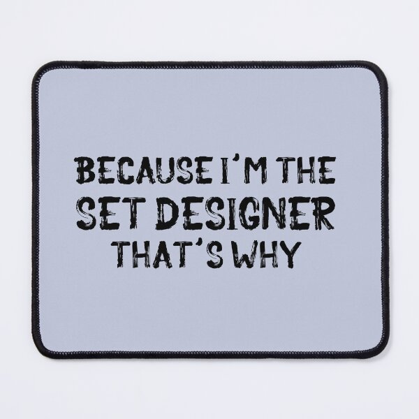 Item preview, Because I'm the Set Designer designed and sold by Theatre Thoughts.