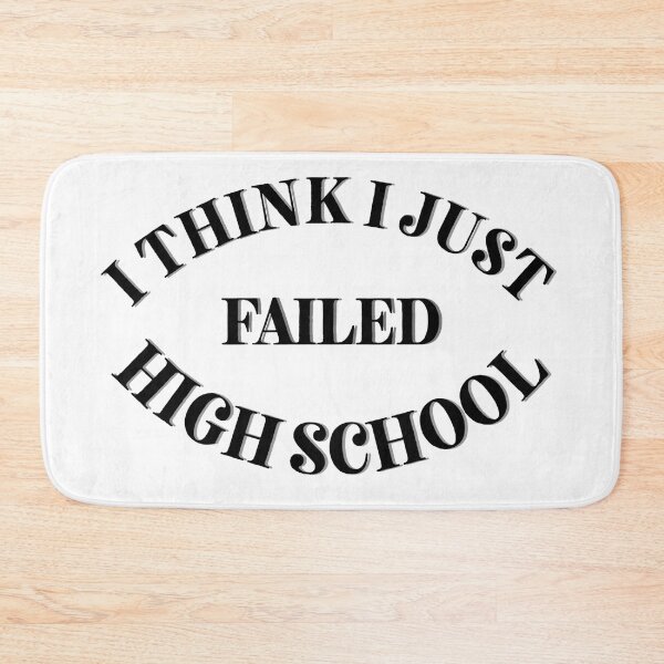Item preview, I think I just failed high school designed and sold by Cora Gregory.