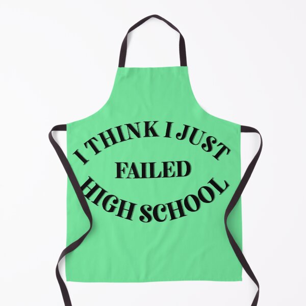 Item preview, I think I just failed high school green designed and sold by Cora Gregory.