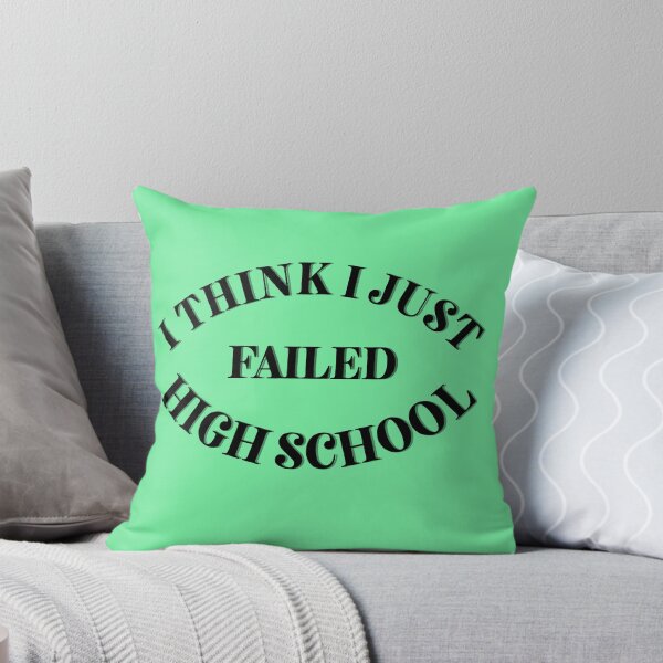Item preview, I think I just failed high school green designed and sold by Cora Gregory.