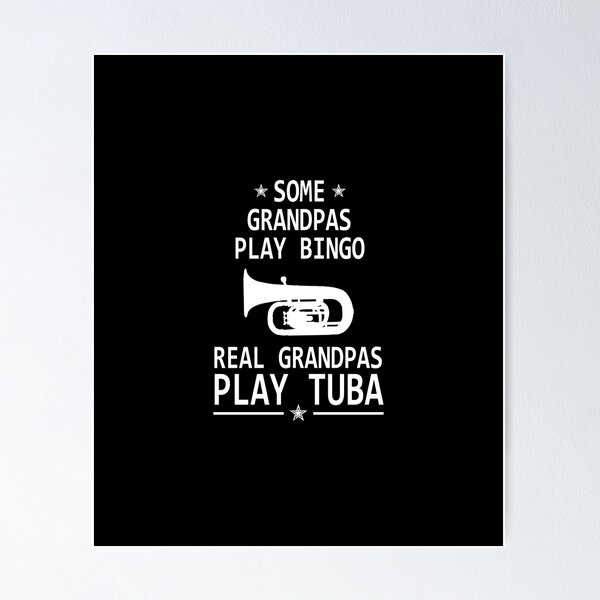Item preview, Tuba Player Gift, Some Grandpas Play Bingo Real Grandpas Play Tuba tubaist Funny Musician  Band Gift  Funny Rude Offensive saying, designed and sold by joygift369.