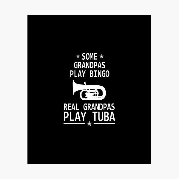 Item preview, Tuba Player Gift, Some Grandpas Play Bingo Real Grandpas Play Tuba tubaist Funny Musician  Band Gift  Funny Rude Offensive saying, designed and sold by joygift369.