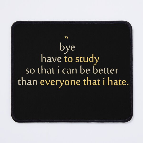 Item preview, Bye Have To Study Message Quote  designed and sold by badCasperTees.