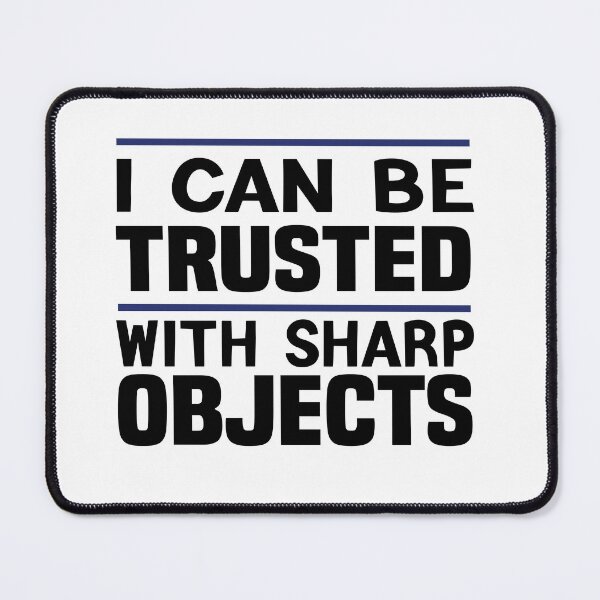 Item preview, I Can Be Trusted With Sharp Objects Gift Idea designed and sold by KHABIRITI.