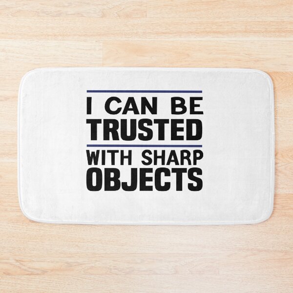 Item preview, I Can Be Trusted With Sharp Objects Gift Idea designed and sold by KHABIRITI.