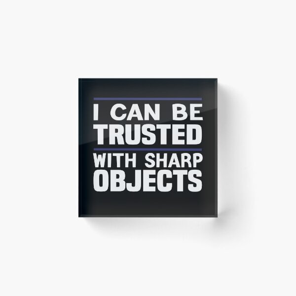 Item preview, I Can Be Trusted With Sharp Objects Gift Idea designed and sold by KHABIRITI.