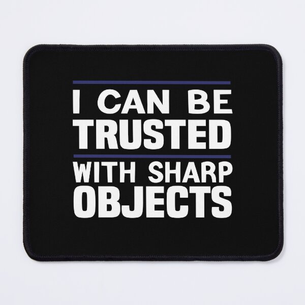 Item preview, I Can Be Trusted With Sharp Objects Gift Idea designed and sold by KHABIRITI.