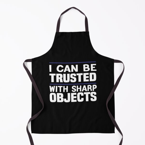 Item preview, I Can Be Trusted With Sharp Objects Gift Idea designed and sold by KHABIRITI.