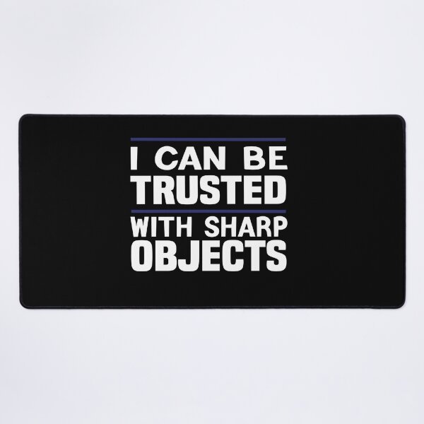 Item preview, I Can Be Trusted With Sharp Objects Gift Idea designed and sold by KHABIRITI.