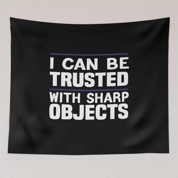 Item preview, I Can Be Trusted With Sharp Objects Gift Idea designed and sold by KHABIRITI.