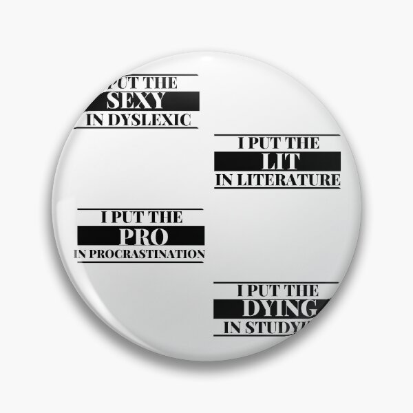 Item preview, sticker pack - sexy in dyslexic, i put the lit in literature, i put the pro in procrastination,  i put the dying in studying designed and sold by player-502.