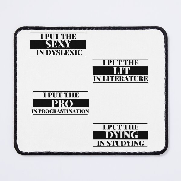 Item preview, sticker pack - sexy in dyslexic, i put the lit in literature, i put the pro in procrastination,  i put the dying in studying designed and sold by player-502.