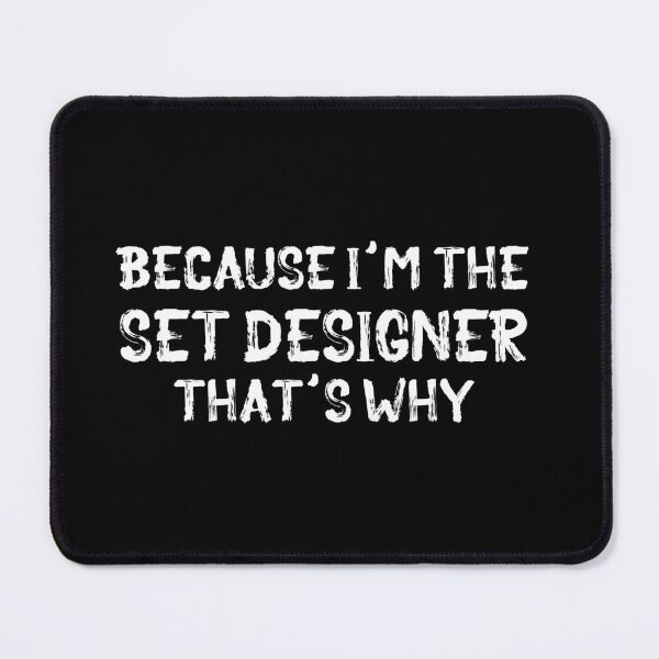 Item preview, Because I'm the Set Designer designed and sold by Theatre Thoughts.