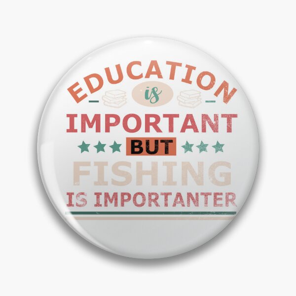 Item preview, Education is important but FISHING is importanter Gift designed and sold by OverbeeDesigns.