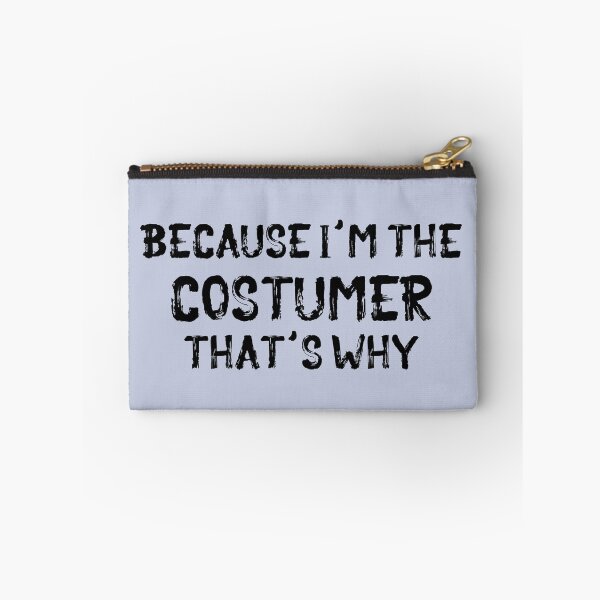 Item preview, Because I'm the Costumer designed and sold by Theatre Thoughts.