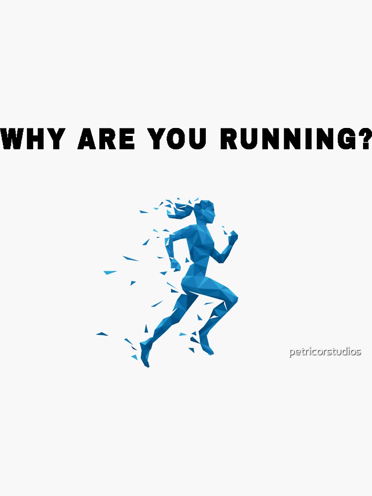 "Funny Why Are You Running Meme." Sticker for Sale by petricorstudios Redbubble