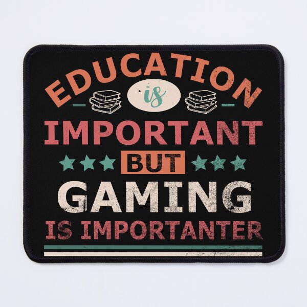 Item preview, Education is important but GAMING is importanter Gift designed and sold by OverbeeDesigns.