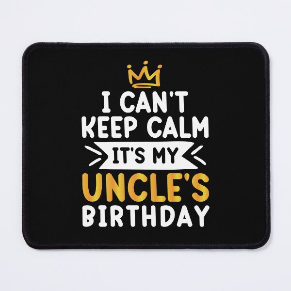 Aperçu de l'œuvre Je ne peux pas rester calme, c'est l'anniversaire de mon oncle créée et vendue par AristoDesigner.