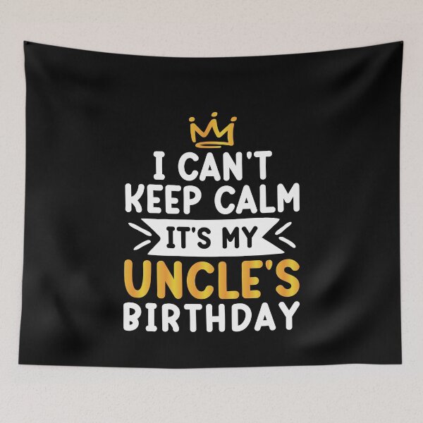 Item preview, I Can't Keep Calm It's My Uncle's Birthday designed and sold by AristoDesigner.