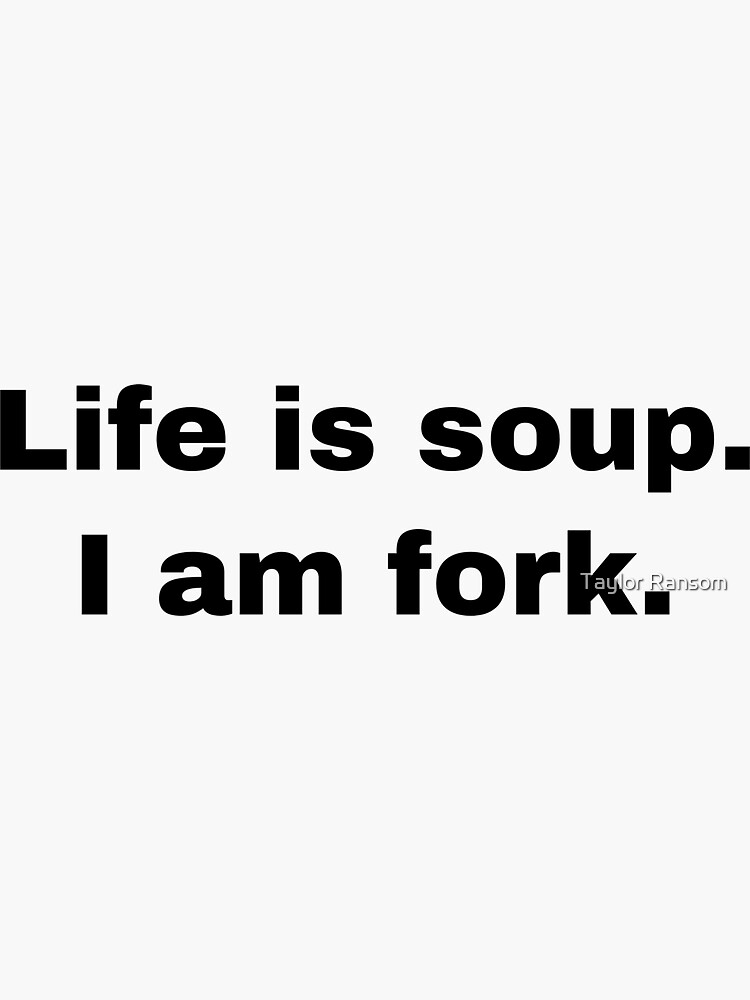 Life is soup, I am fork possum word art Sticker for Sale by snazzyseagull