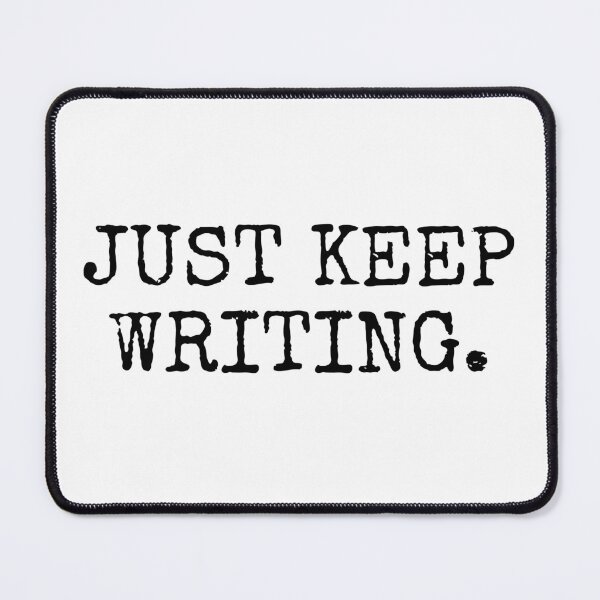 Item preview, Just Keep Writing designed and sold by SarahJisri.