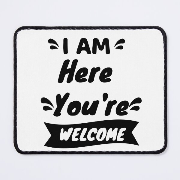 Item preview, I'm Here You're Welcome,funny quote designed and sold by aydidi.