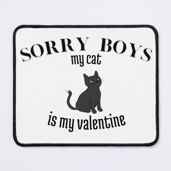 Item preview, Sorry Boys My Cat Is My Valentine designed and sold by TheArtAngels.