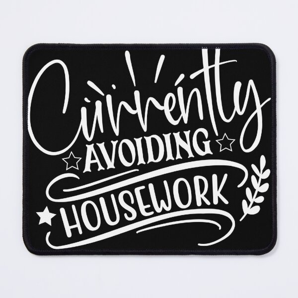 Item preview, Currently Avoiding Housework designed and sold by bitstudio.