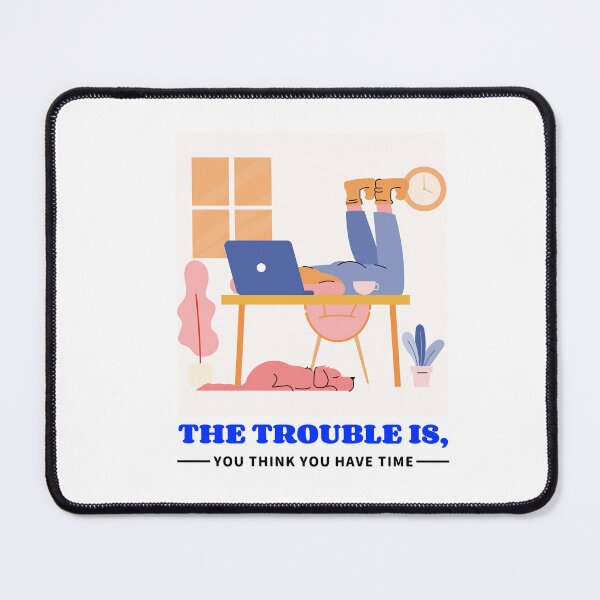 Item preview, THE TROUBLE IS YOU THINK YOU HAVE TIME MOTIVATIONAL WALLART designed and sold by SuccessfulVibes.