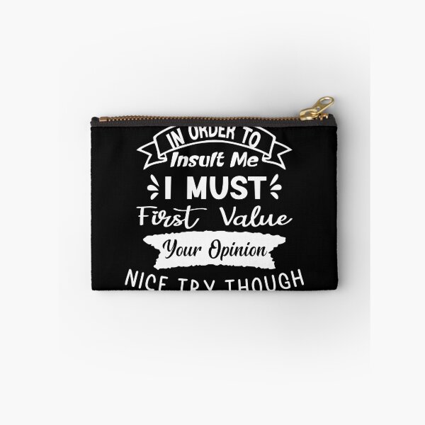 Item preview, In Order To Insult Me I Must First Value Your Opinion Nice Try Though designed and sold by KHABIRITI.