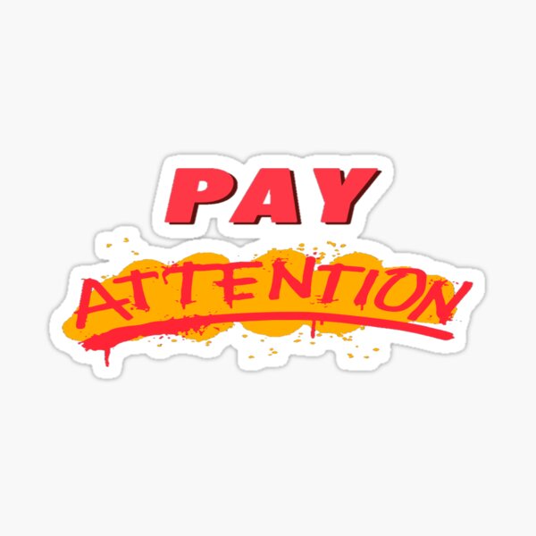 Pay Attention Sticker