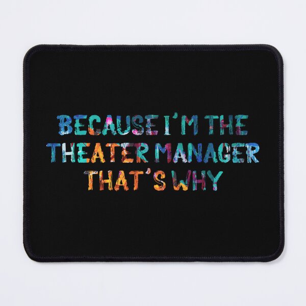Item preview, Because I'm the Theatre Manager designed and sold by Theatre Thoughts.