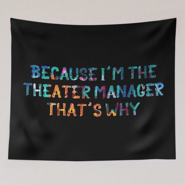 Item preview, Because I'm the Theatre Manager designed and sold by Theatre Thoughts.