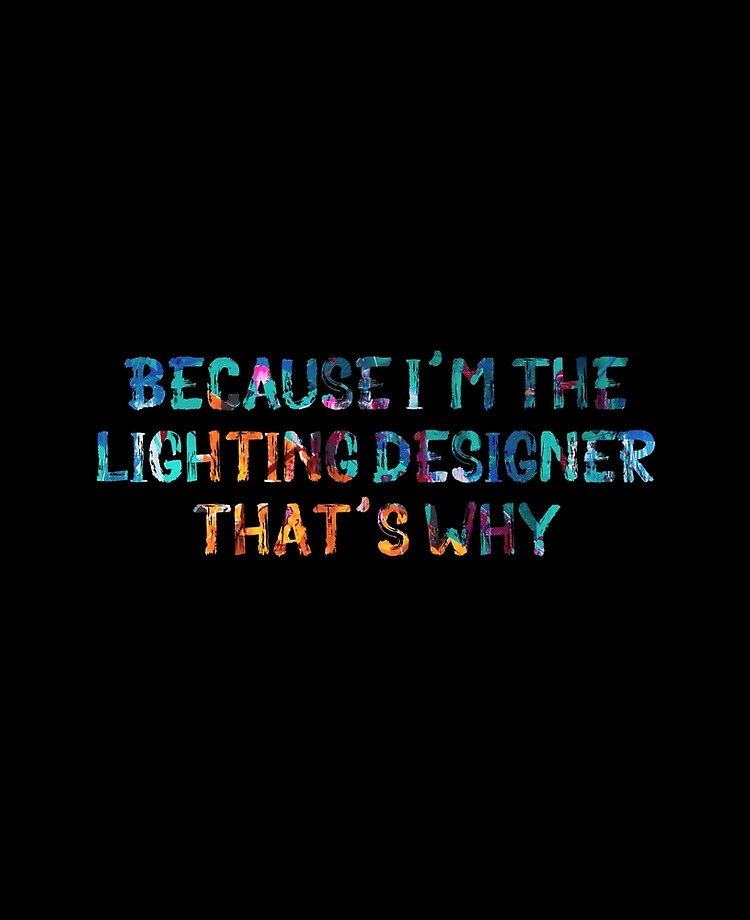 Because I'm the Lighting Designer iPad Case & Skin for Sale by Theatre  Thoughts