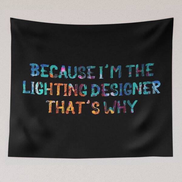 Item preview, Because I'm the Lighting Designer designed and sold by Theatre Thoughts.