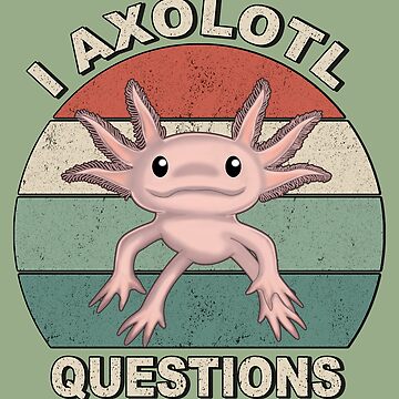 I Axolotl Questions, Funny Axolotl Pun Gift For Axolotl Lover | Poster