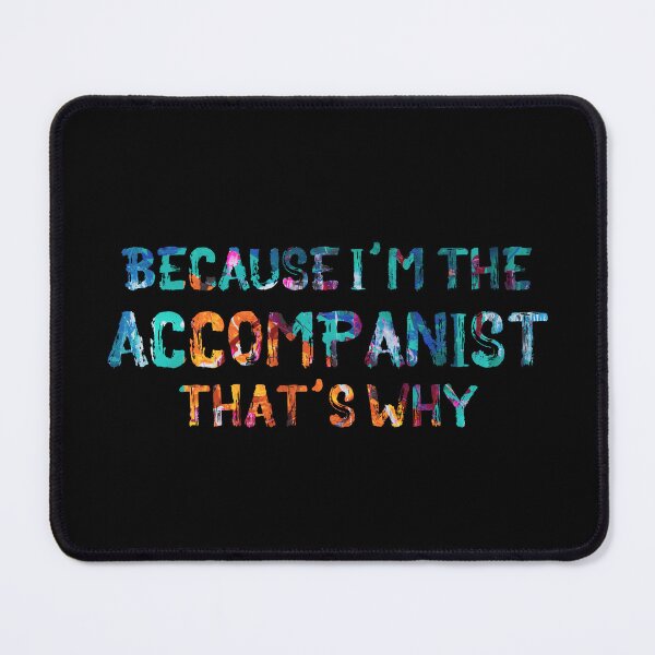 Item preview, Because I'm the Accompanist designed and sold by Theatre Thoughts.