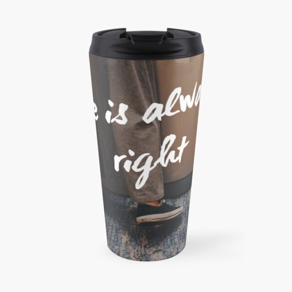 "She is Always Right" - pg. 15 Travel Mug