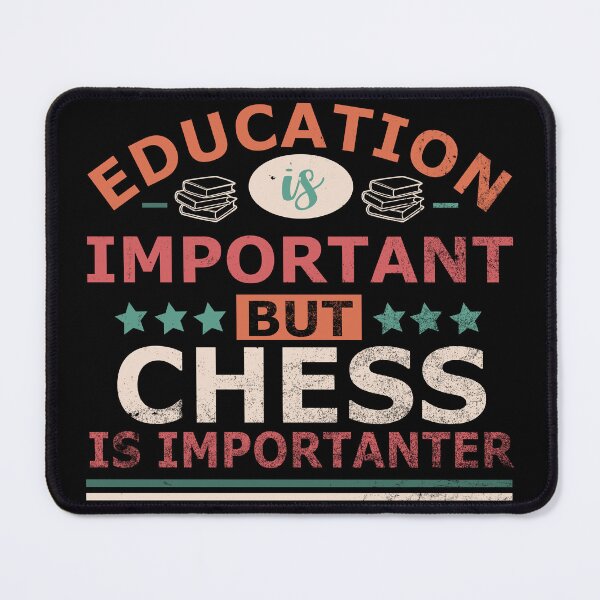 Item preview, Education is important but CHESS is importanter Gift designed and sold by OverbeeDesigns.